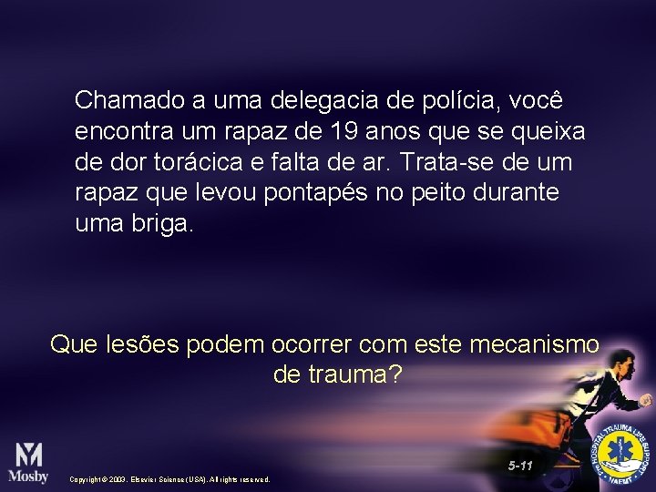 Chamado a uma delegacia de polícia, você encontra um rapaz de 19 anos que