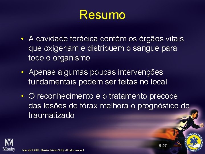 Resumo • A cavidade torácica contém os órgãos vitais que oxigenam e distribuem o