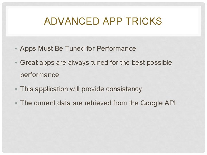ADVANCED APP TRICKS • Apps Must Be Tuned for Performance • Great apps are ADVANCED APP TRICKS • Apps Must Be Tuned for Performance • Great apps are