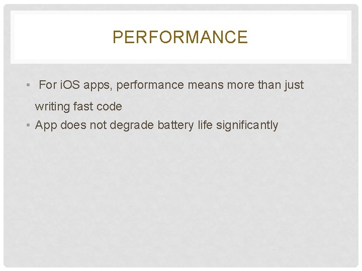 PERFORMANCE • For i. OS apps, performance means more than just writing fast code PERFORMANCE • For i. OS apps, performance means more than just writing fast code
