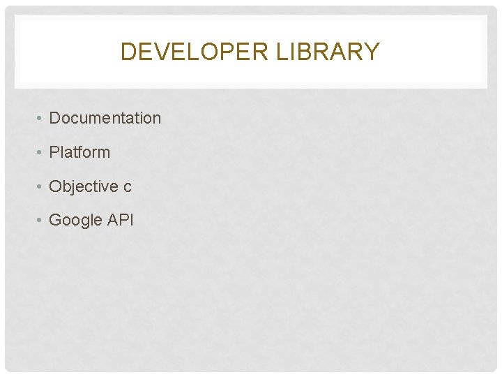 DEVELOPER LIBRARY • Documentation • Platform • Objective c • Google API DEVELOPER LIBRARY • Documentation • Platform • Objective c • Google API