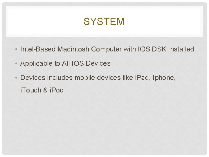 SYSTEM • Intel-Based Macintosh Computer with IOS DSK Installed • Applicable to All IOS SYSTEM • Intel-Based Macintosh Computer with IOS DSK Installed • Applicable to All IOS