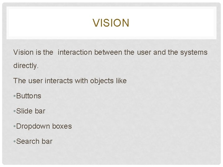 VISION Vision is the interaction between the user and the systems directly. The user VISION Vision is the interaction between the user and the systems directly. The user