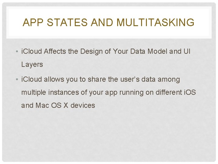 APP STATES AND MULTITASKING • i. Cloud Affects the Design of Your Data Model APP STATES AND MULTITASKING • i. Cloud Affects the Design of Your Data Model