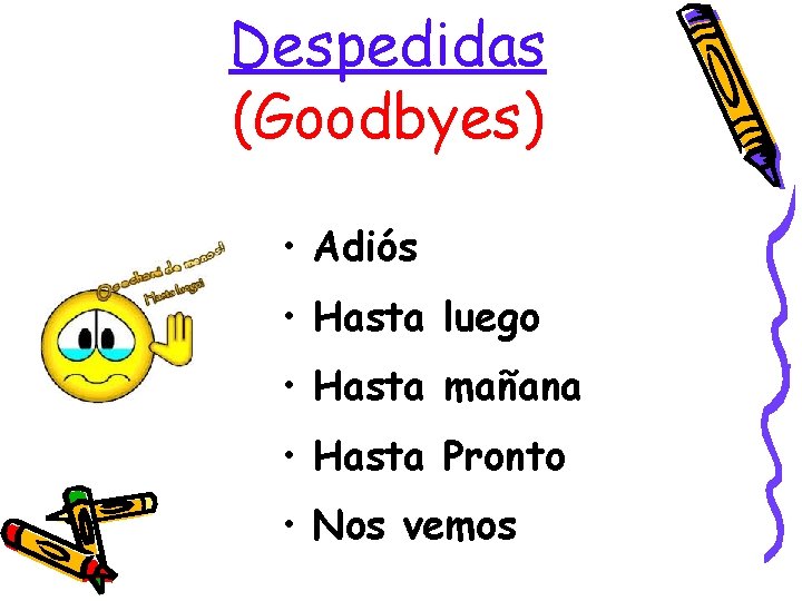 Despedidas (Goodbyes) • Adiós • Hasta luego • Hasta mañana • Hasta Pronto •
