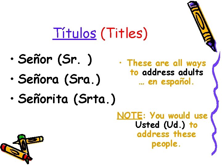 Títulos (Titles) • Señor (Sr. ) • Señora (Sra. ) • These are all