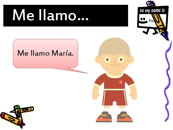 Me llamo… Me llamo María. Paco 