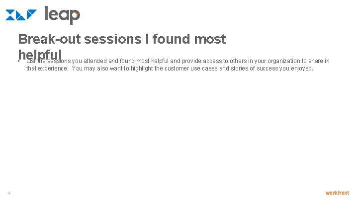 Break-out sessions I found most helpful • List the sessions you attended and found Break-out sessions I found most helpful • List the sessions you attended and found