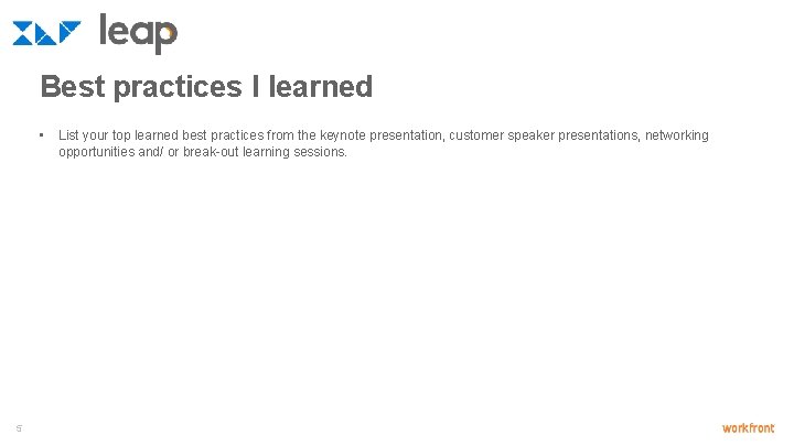 Best practices I learned • 5 List your top learned best practices from the Best practices I learned • 5 List your top learned best practices from the
