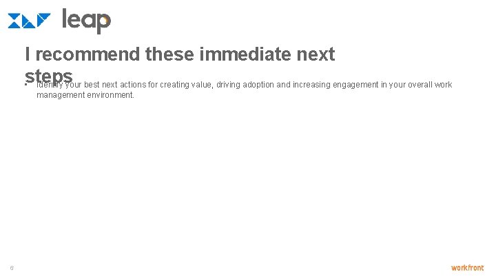 I recommend these immediate next steps • Identify your best next actions for creating I recommend these immediate next steps • Identify your best next actions for creating