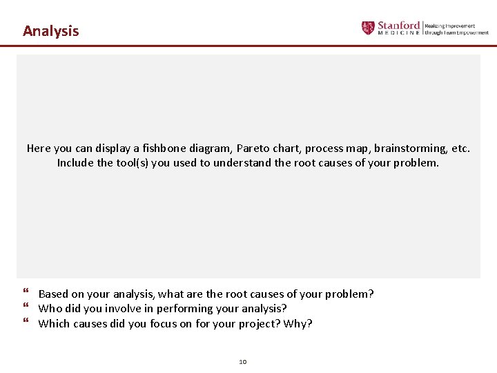 Analysis Here you can display a fishbone diagram, Pareto chart, process map, brainstorming, etc.