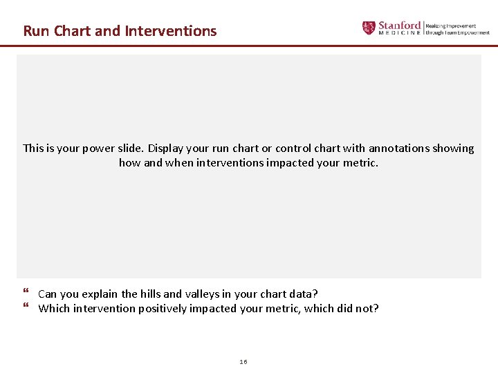 Run Chart and Interventions This is your power slide. Display your run chart or