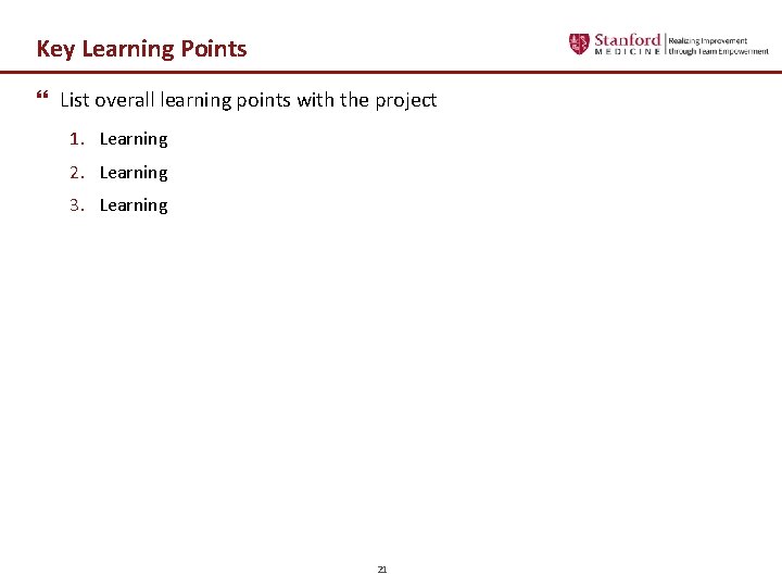 Key Learning Points } List overall learning points with the project 1. Learning 2.