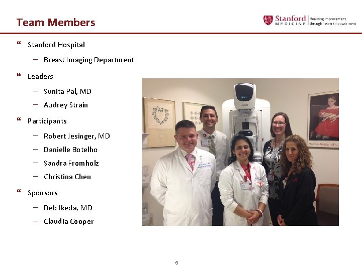 Team Members } Stanford Hospital − Breast Imaging Department } Leaders − Sunita Pal,