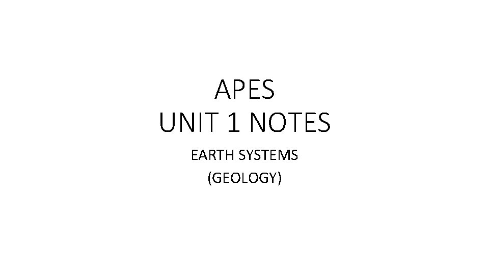 APES UNIT 1 NOTES EARTH SYSTEMS (GEOLOGY) 