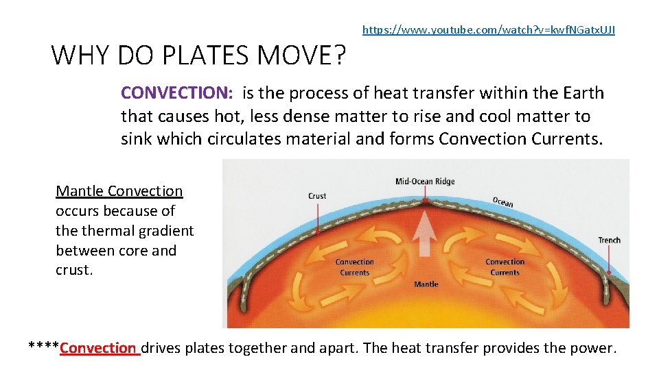 WHY DO PLATES MOVE? https: //www. youtube. com/watch? v=kwf. NGatx. UJI CONVECTION: is the WHY DO PLATES MOVE? https: //www. youtube. com/watch? v=kwf. NGatx. UJI CONVECTION: is the