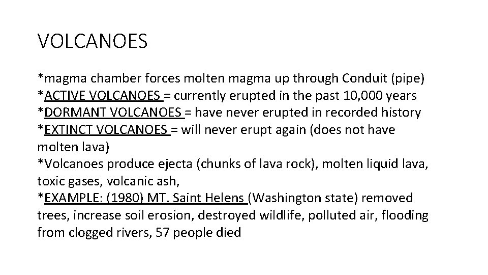 VOLCANOES *magma chamber forces molten magma up through Conduit (pipe) *ACTIVE VOLCANOES = currently