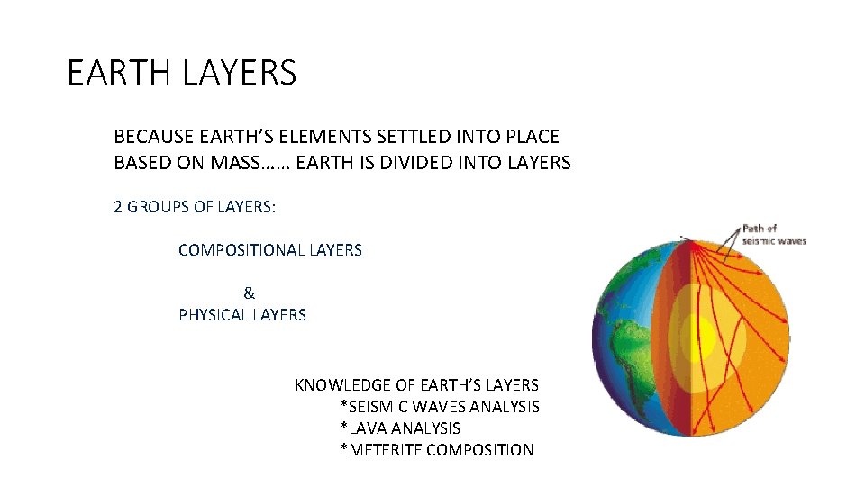 EARTH LAYERS BECAUSE EARTH’S ELEMENTS SETTLED INTO PLACE BASED ON MASS…… EARTH IS DIVIDED EARTH LAYERS BECAUSE EARTH’S ELEMENTS SETTLED INTO PLACE BASED ON MASS…… EARTH IS DIVIDED