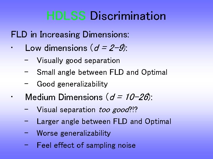 HDLSS Discrimination FLD in Increasing Dimensions: • Low dimensions (d = 2 -9): –