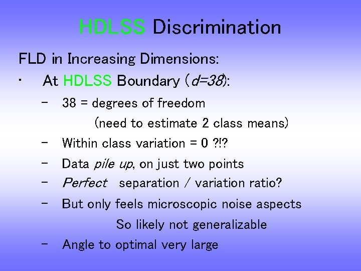 HDLSS Discrimination FLD in Increasing Dimensions: • At HDLSS Boundary (d=38): – 38 =