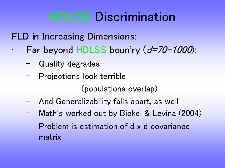 HDLSS Discrimination FLD in Increasing Dimensions: • Far beyond HDLSS boun’ry (d=70 -1000): –