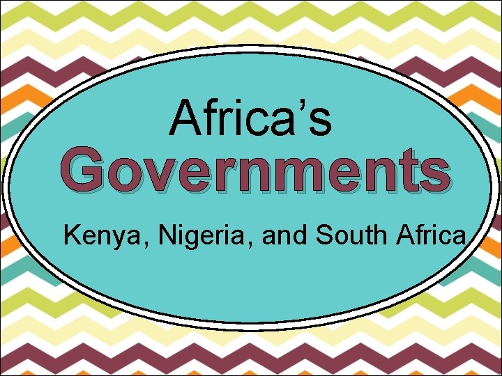 Africa’s Governments Kenya, Nigeria, and South Africa 