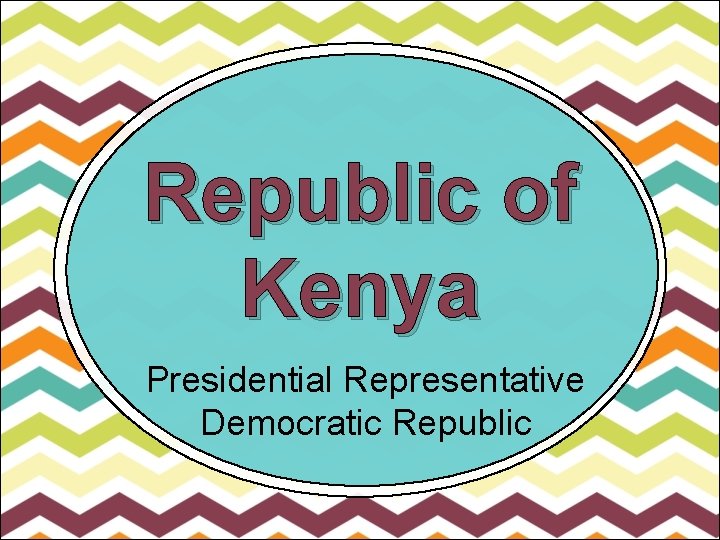 Republic of Kenya Presidential Representative Democratic Republic 