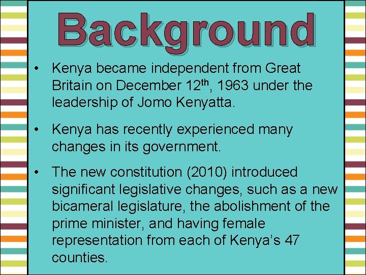 Background • Kenya became independent from Great Britain on December 12 th, 1963 under