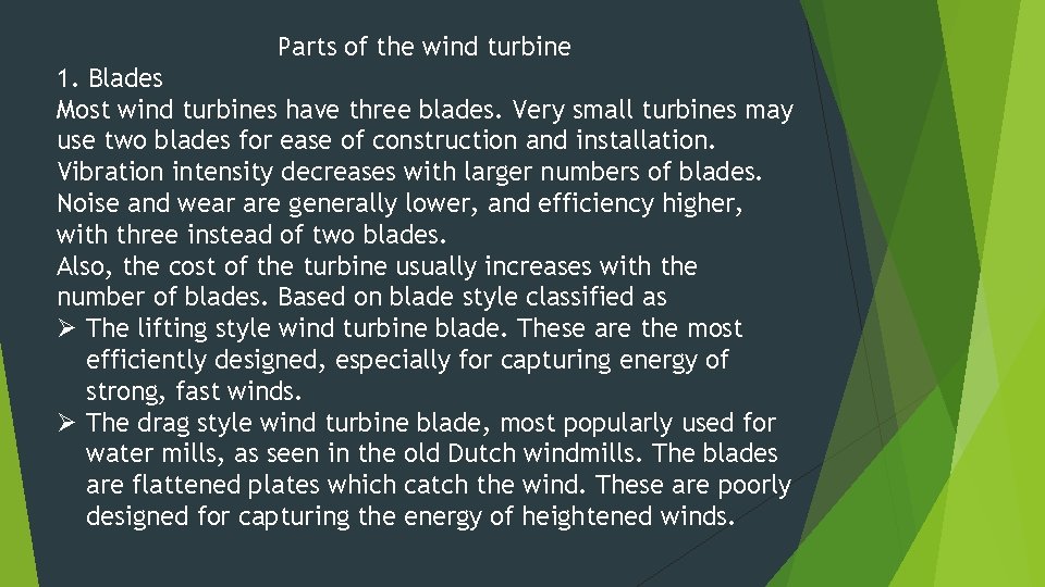 Parts of the wind turbine 1. Blades Most wind turbines have three blades. Very