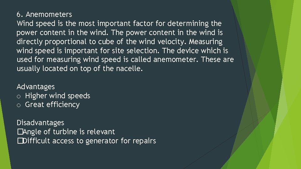 6. Anemometers Wind speed is the most important factor for determining the power content