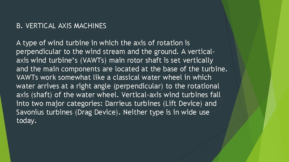 B. VERTICAL AXIS MACHINES A type of wind turbine in which the axis of