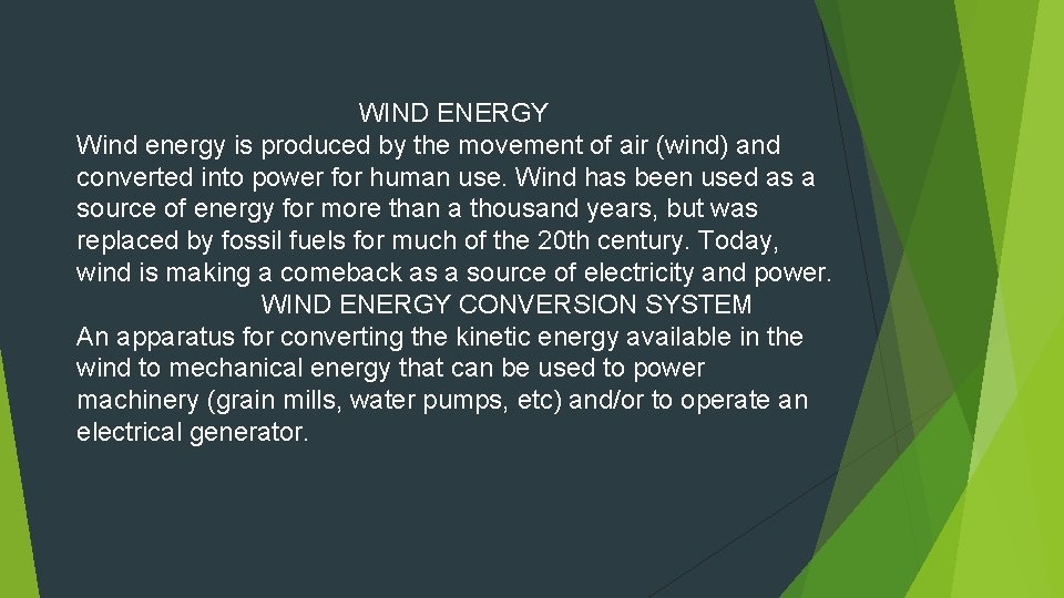 WIND ENERGY Wind energy is produced by the movement of air (wind) and converted