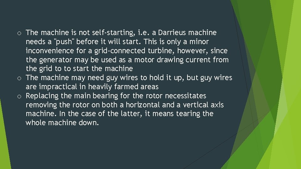 o The machine is not self-starting, i. e. a Darrieus machine needs a "push"