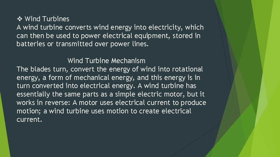 v Wind Turbines A wind turbine converts wind energy into electricity, which can then