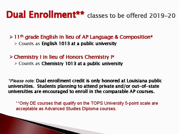 Dual Enrollment** classes to be offered 2019 -20 Ø 11 th grade English in