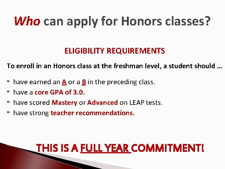 Who can apply for Honors classes? ELIGIBILITY REQUIREMENTS To enroll in an Honors class