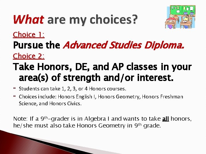 What are my choices? Choice 1: Pursue the Advanced Studies Diploma. Choice 2: Take
