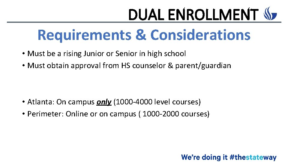 DUAL ENROLLMENT Requirements & Considerations • Must be a rising Junior or Senior in