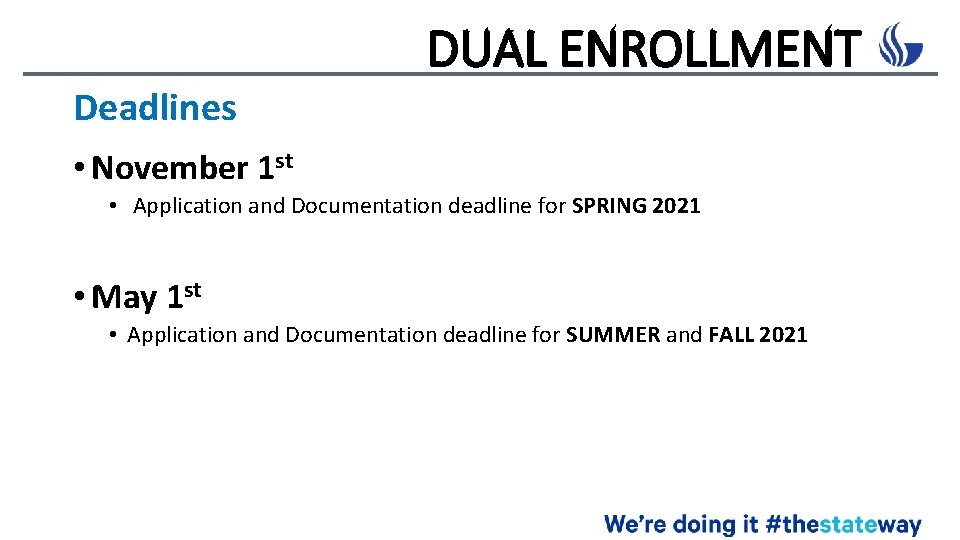 DUAL ENROLLMENT Deadlines • November 1 st • Application and Documentation deadline for SPRING