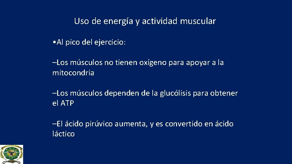 Uso de energía y actividad muscular • Al pico del ejercicio: –Los músculos no