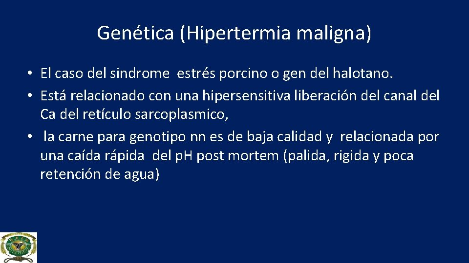 Genética (Hipertermia maligna) • El caso del sindrome estrés porcino o gen del halotano.