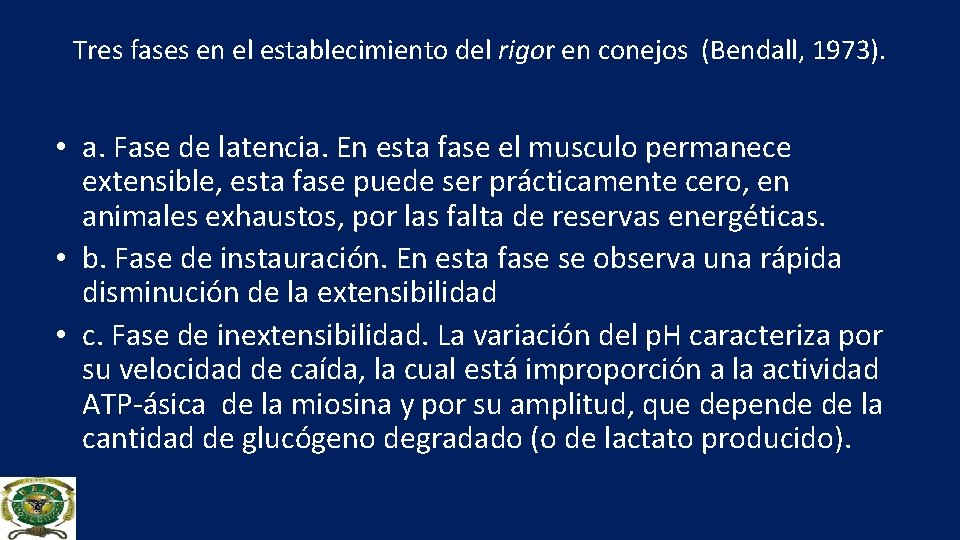 Tres fases en el establecimiento del rigor en conejos (Bendall, 1973). • a. Fase