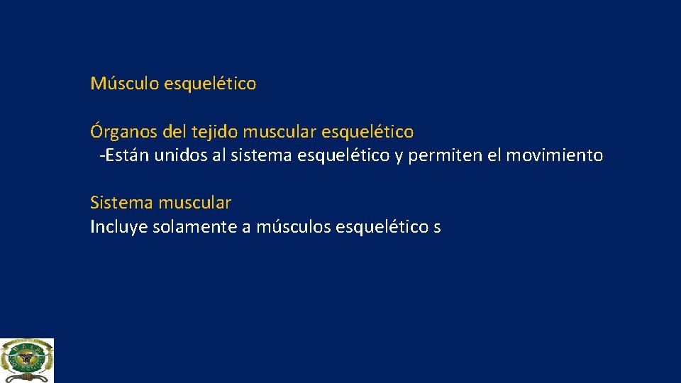 Músculo esquelético Órganos del tejido muscular esquelético -Están unidos al sistema esquelético y permiten