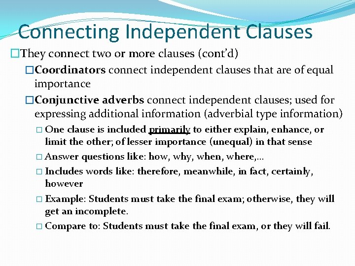 Connecting Independent Clauses �They connect two or more clauses (cont’d) �Coordinators connect independent clauses