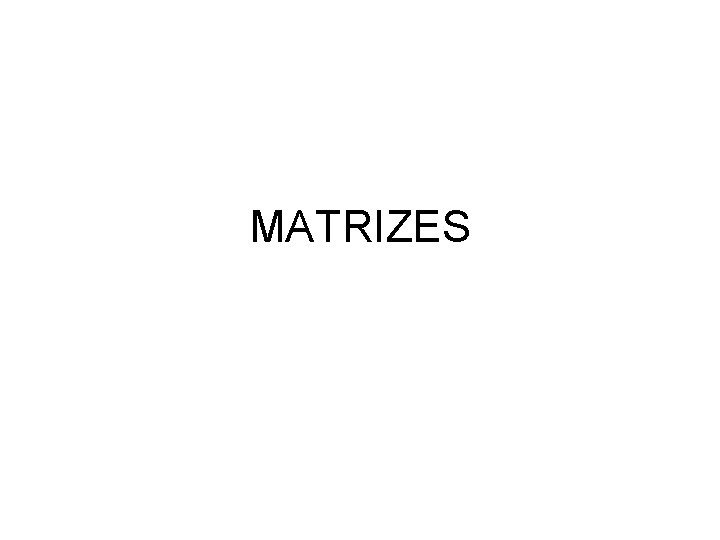 MATRIZES MATRIZES