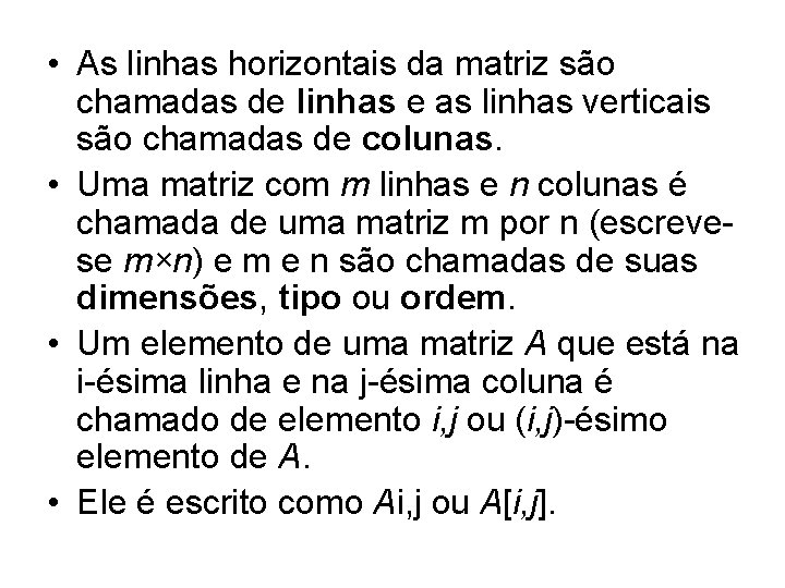• As linhas horizontais da matriz são chamadas de linhas e as linhas • As linhas horizontais da matriz são chamadas de linhas e as linhas
