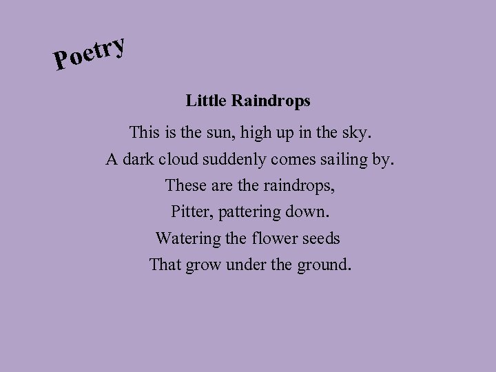 y r t e Po Little Raindrops This is the sun, high up in