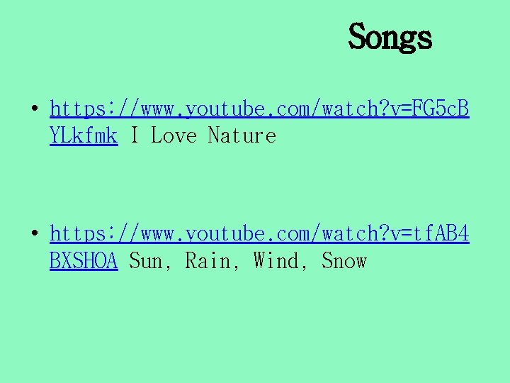 Songs • https: //www. youtube. com/watch? v=FG 5 c. B YLkfmk I Love Nature