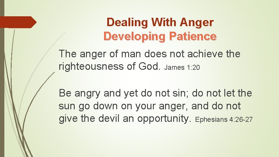 Dealing With Anger Developing Patience The anger of man does not achieve the righteousness