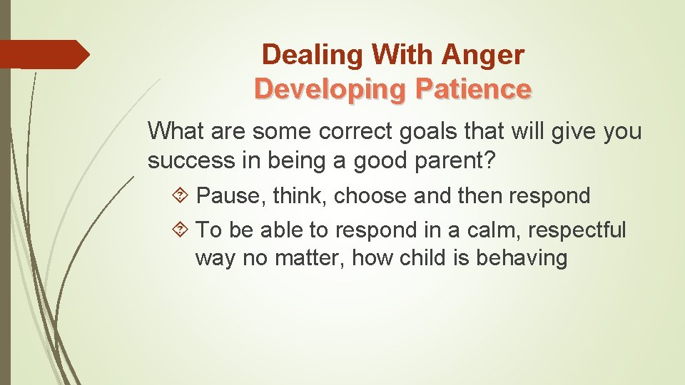 Dealing With Anger Developing Patience What are some correct goals that will give you